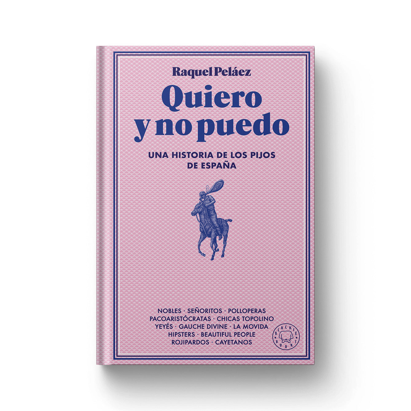 Quiero y no puedo: Una historia de los pijos de España – Plastic Books