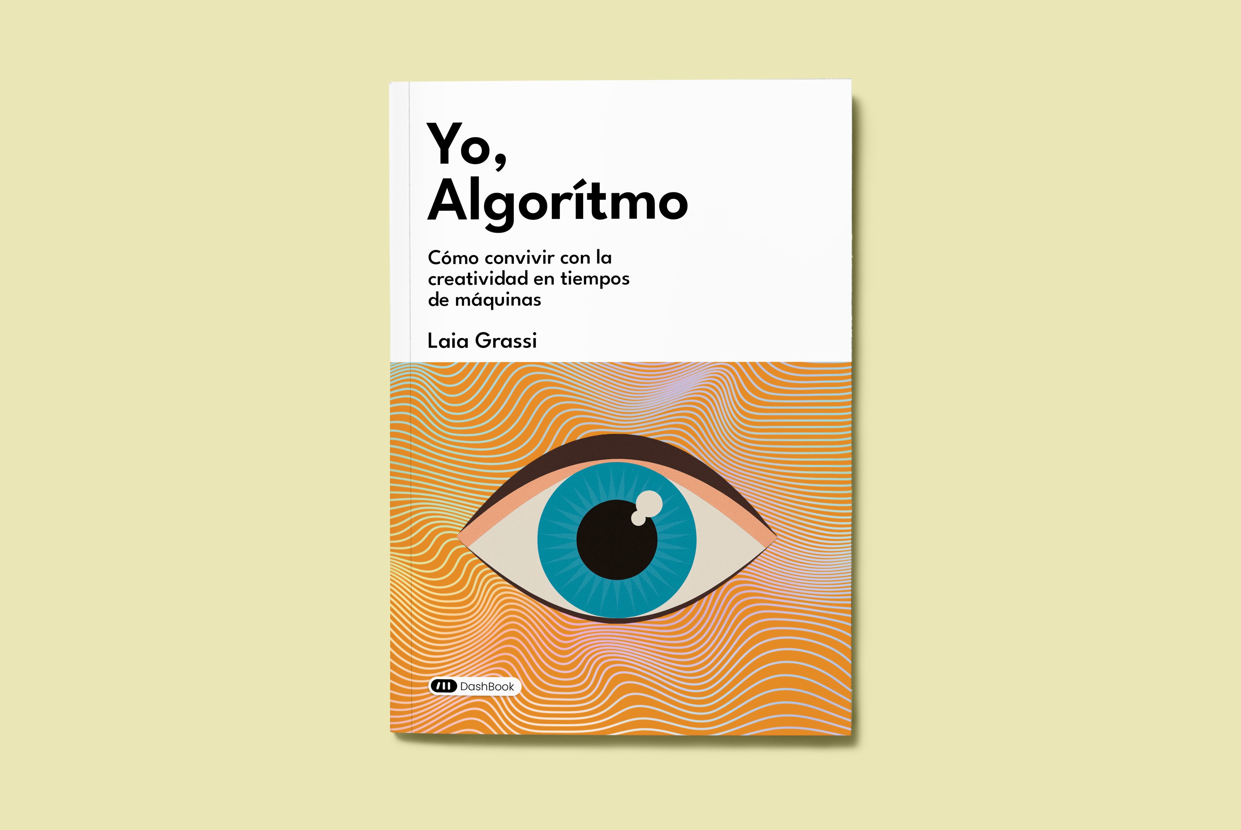 Yo, Algoritmo: Cómo convivir con la creatividad en tiempos de máquinas